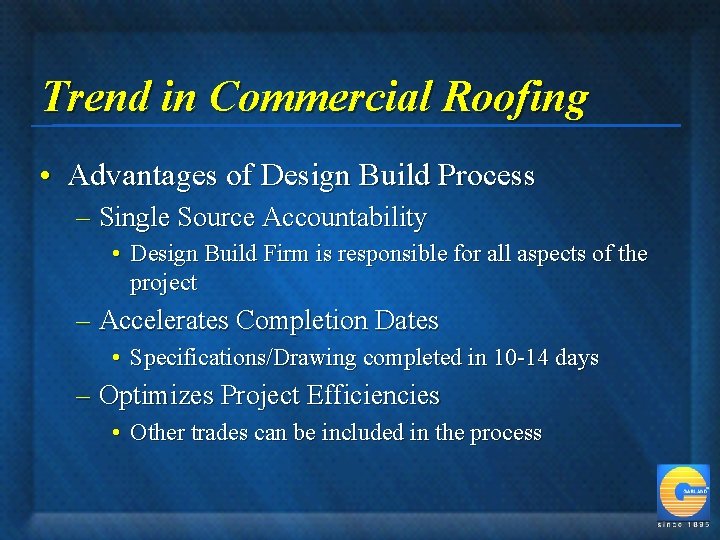 Trend in Commercial Roofing • Advantages of Design Build Process – Single Source Accountability