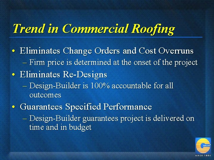 Trend in Commercial Roofing • Eliminates Change Orders and Cost Overruns – Firm price