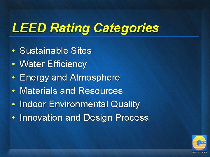 LEED Rating Categories • • • Sustainable Sites Water Efficiency Energy and Atmosphere Materials