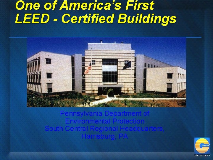 One of America’s First LEED - Certified Buildings Pennsylvania Department of Environmental Protection South