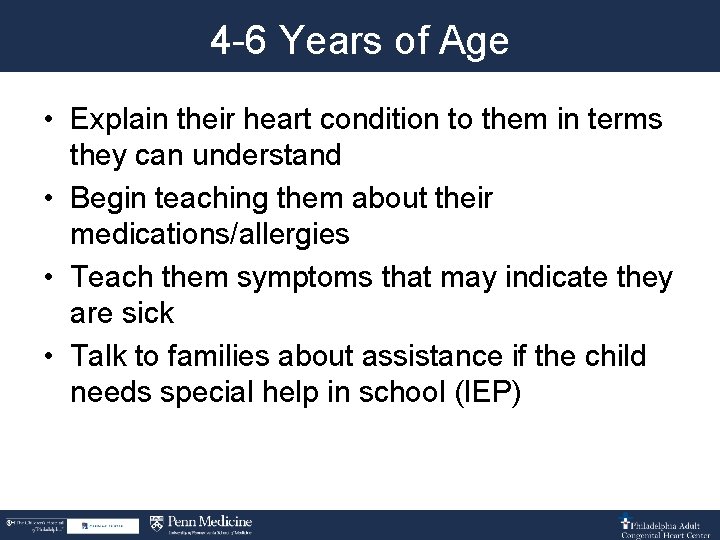 4 -6 Years of Age • Explain their heart condition to them in terms