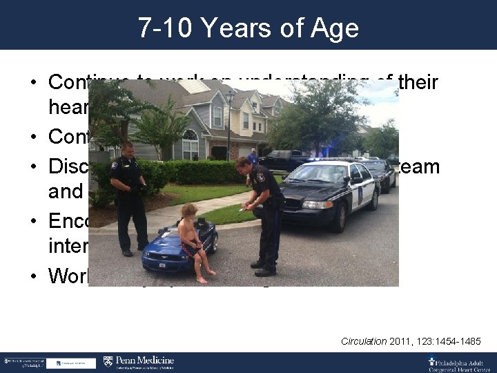 7 -10 Years of Age • Continue to work on understanding of their heart