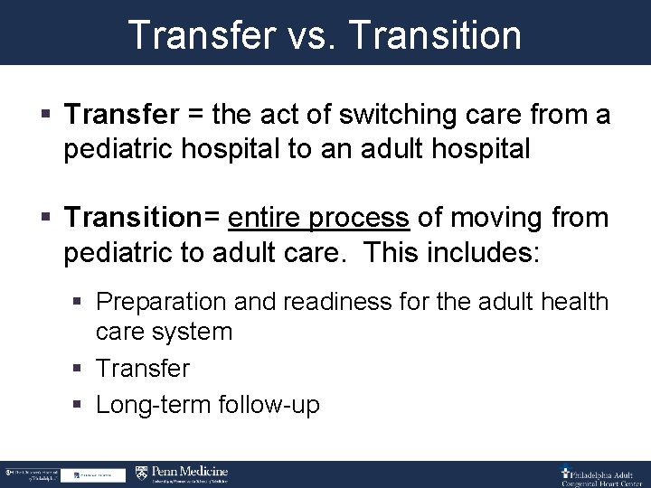 Transfer vs. Transition § Transfer = the act of switching care from a pediatric