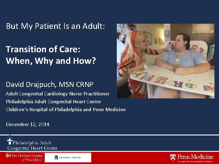 But My Patient Is an Adult: Transition of Care: When, Why and How? David