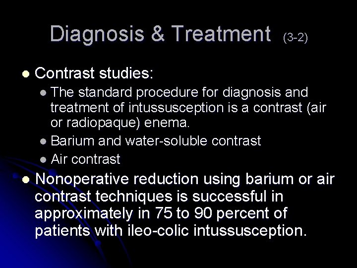 Diagnosis & Treatment l (3 -2) Contrast studies: l The standard procedure for diagnosis