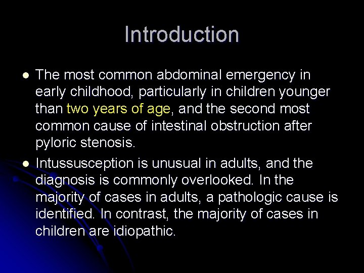 Introduction l l The most common abdominal emergency in early childhood, particularly in children