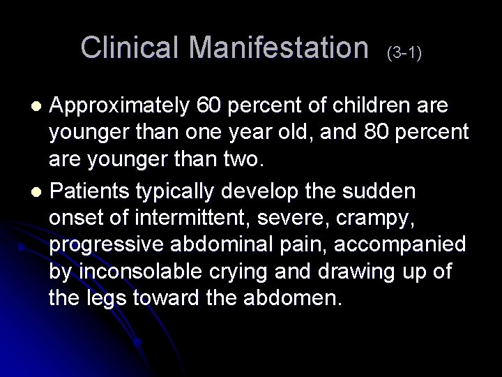 Clinical Manifestation (3 -1) Approximately 60 percent of children are younger than one year