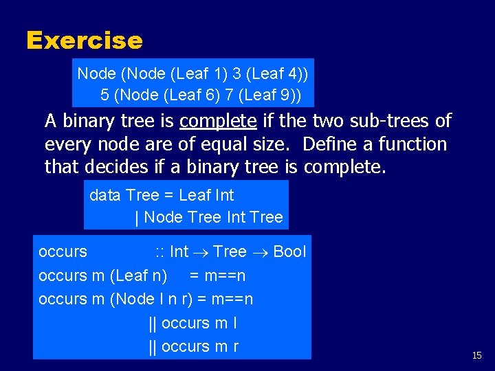 Exercise Node (Leaf 1) 3 (Leaf 4)) 5 (Node (Leaf 6) 7 (Leaf 9))