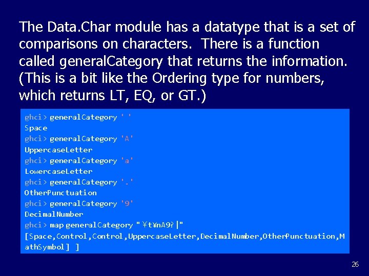 The Data. Char module has a datatype that is a set of comparisons on