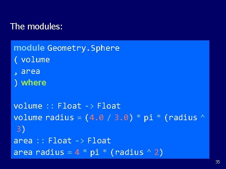 The modules: module Geometry. Sphere ( volume , area ) where volume : :