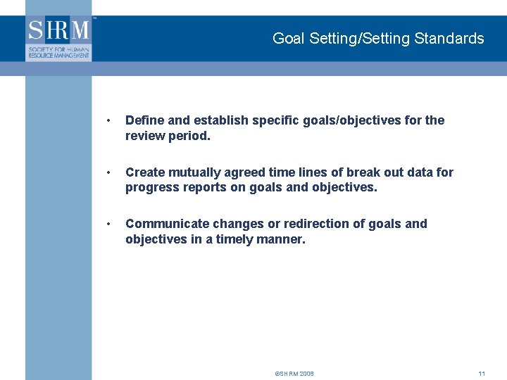 Goal Setting/Setting Standards • Define and establish specific goals/objectives for the review period. •