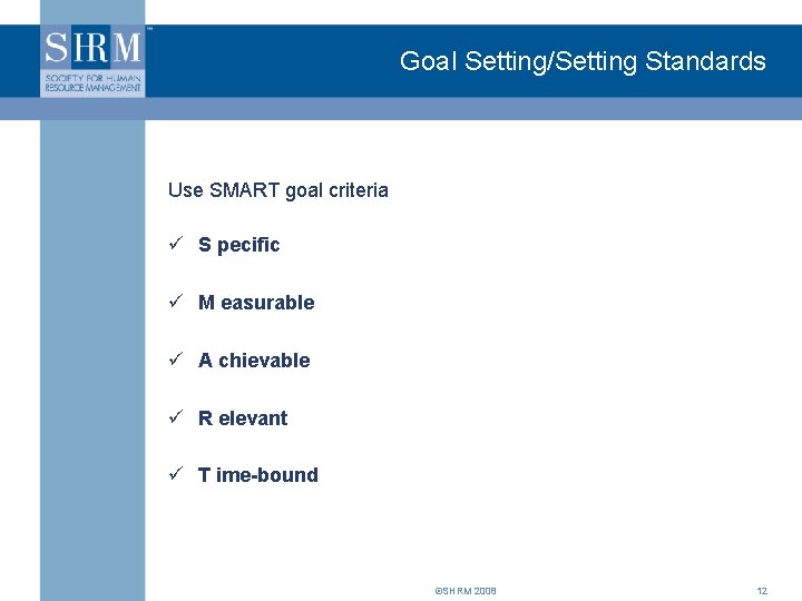 Goal Setting/Setting Standards Use SMART goal criteria ü S pecific ü M easurable ü