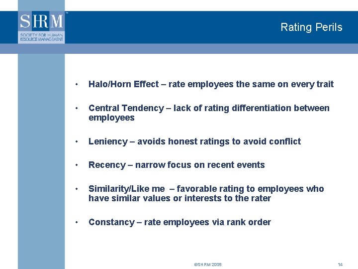 Rating Perils • Halo/Horn Effect – rate employees the same on every trait •