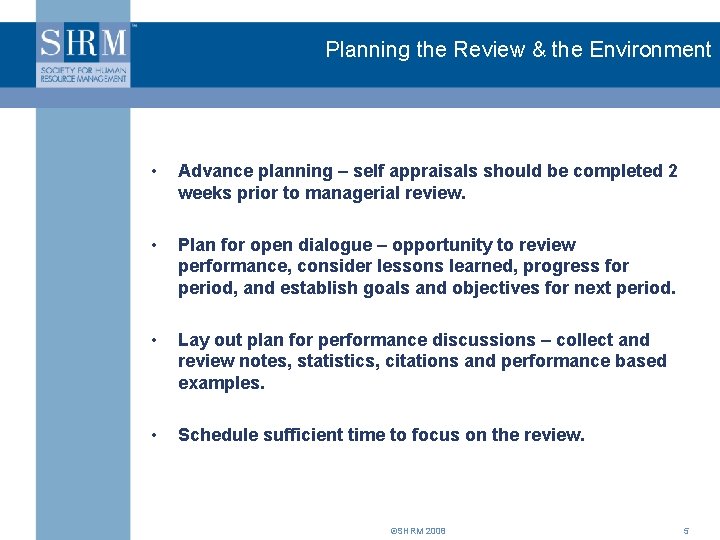 Planning the Review & the Environment • Advance planning – self appraisals should be
