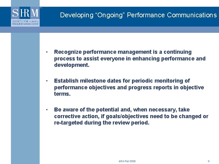 Developing “Ongoing” Performance Communications • Recognize performance management is a continuing process to assist