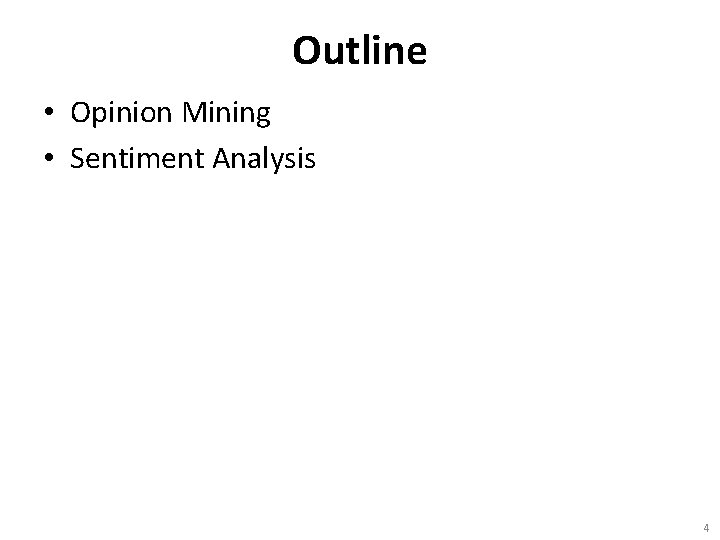 Outline • Opinion Mining • Sentiment Analysis 4 