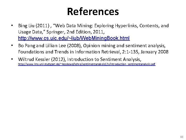 References • Bing Liu (2011) , “Web Data Mining: Exploring Hyperlinks, Contents, and Usage