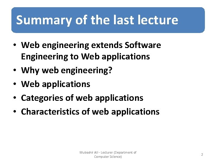 Summary of the last lecture • Web engineering extends Software Engineering to Web applications