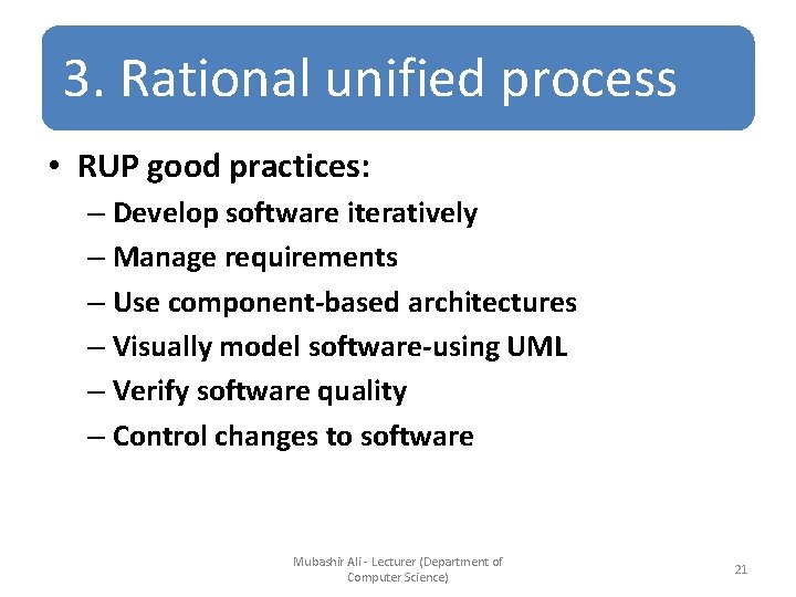 3. Rational unified process • RUP good practices: – Develop software iteratively – Manage