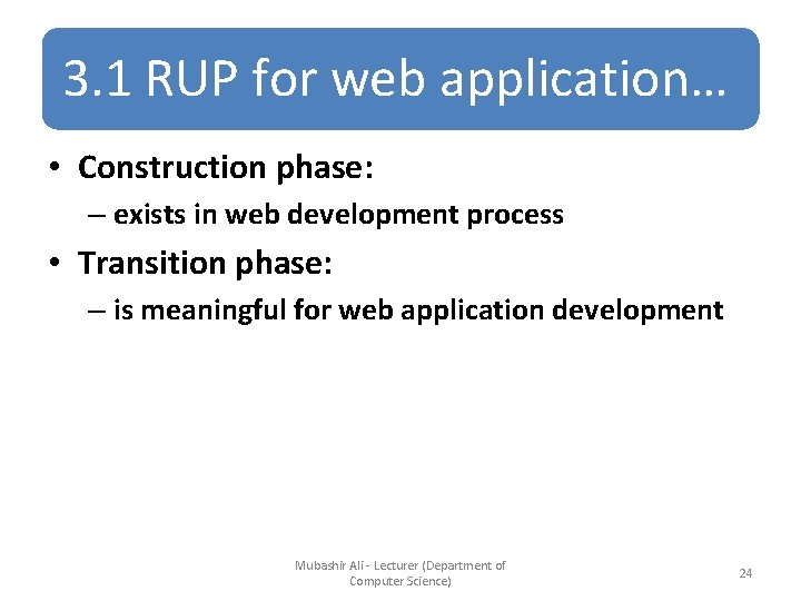 3. 1 RUP for web application… • Construction phase: – exists in web development