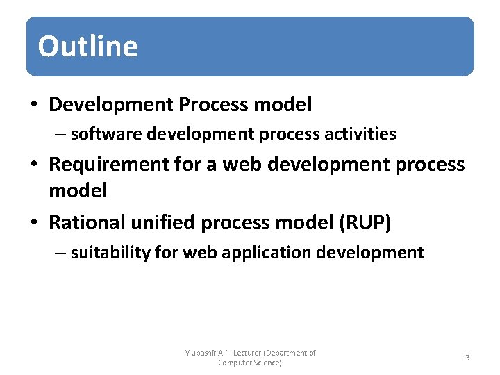 Outline • Development Process model – software development process activities • Requirement for a