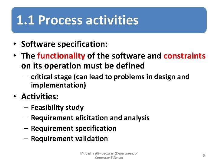 1. 1 Process activities • Software specification: • The functionality of the software and