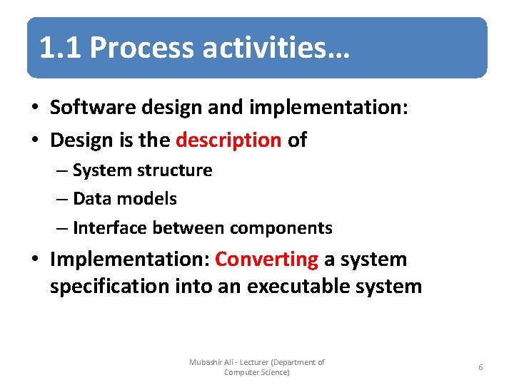 1. 1 Process activities… • Software design and implementation: • Design is the description