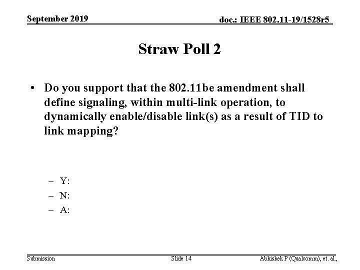 September 2019 doc. : IEEE 802. 11 -19/1528 r 5 Straw Poll 2 •