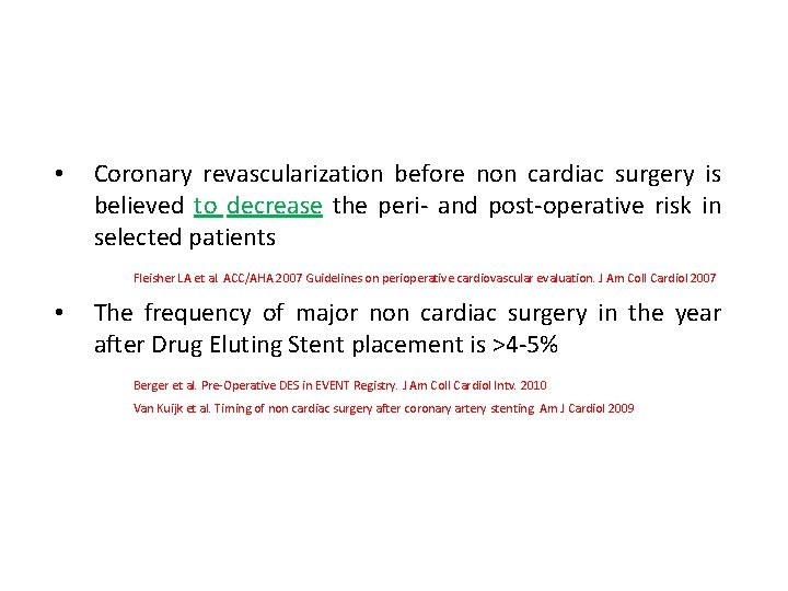  • Coronary revascularization before non cardiac surgery is believed to decrease the peri-