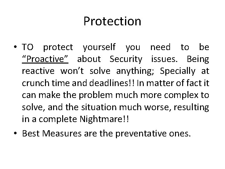 Protection • TO protect yourself you need to be “Proactive” about Security issues. Being