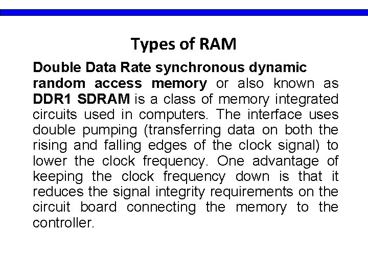 Types of RAM Double Data Rate synchronous dynamic random access memory or also known