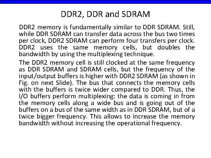 DDR 2, DDR and SDRAM DDR 2 memory is fundamentally similar to DDR SDRAM.