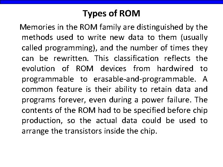 Types of ROM Memories in the ROM family are distinguished by the methods used