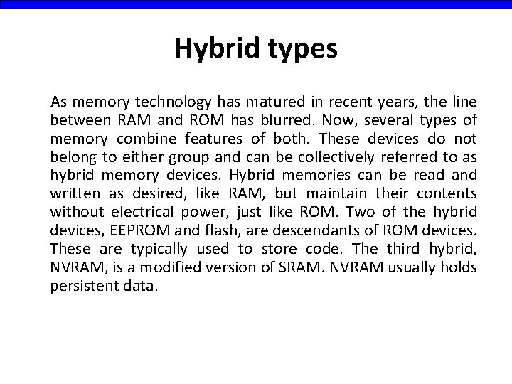 Hybrid types As memory technology has matured in recent years, the line between RAM