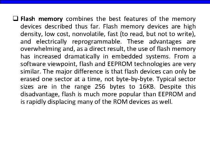 q Flash memory combines the best features of the memory devices described thus far.