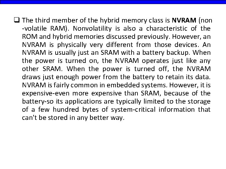 q The third member of the hybrid memory class is NVRAM (non -volatile RAM).
