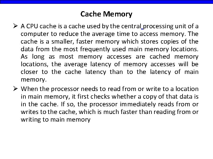Cache Memory Ø A CPU cache is a cache used by the central processing