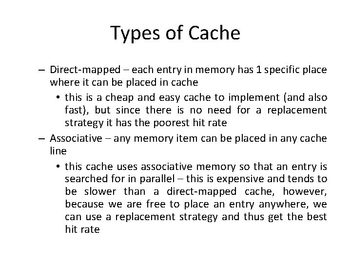 Types of Cache – Direct-mapped – each entry in memory has 1 specific place