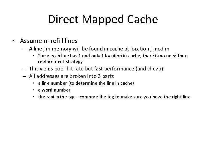 Direct Mapped Cache • Assume m refill lines – A line j in memory