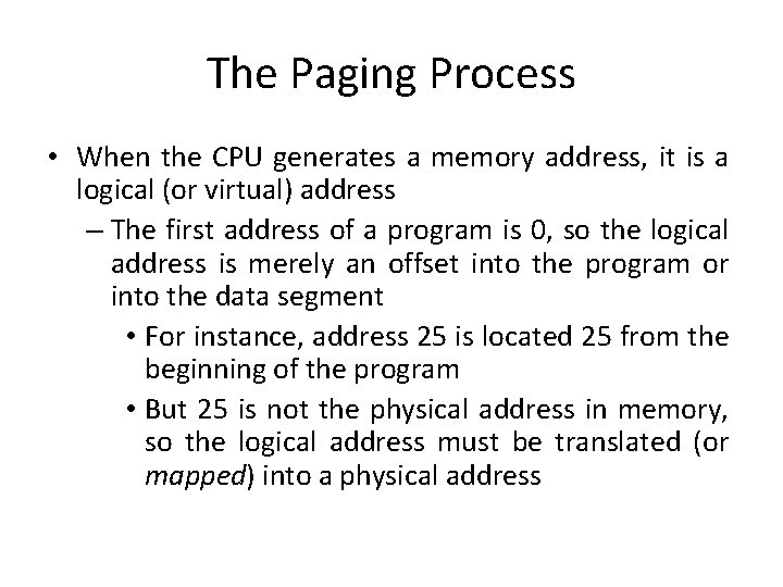 The Paging Process • When the CPU generates a memory address, it is a