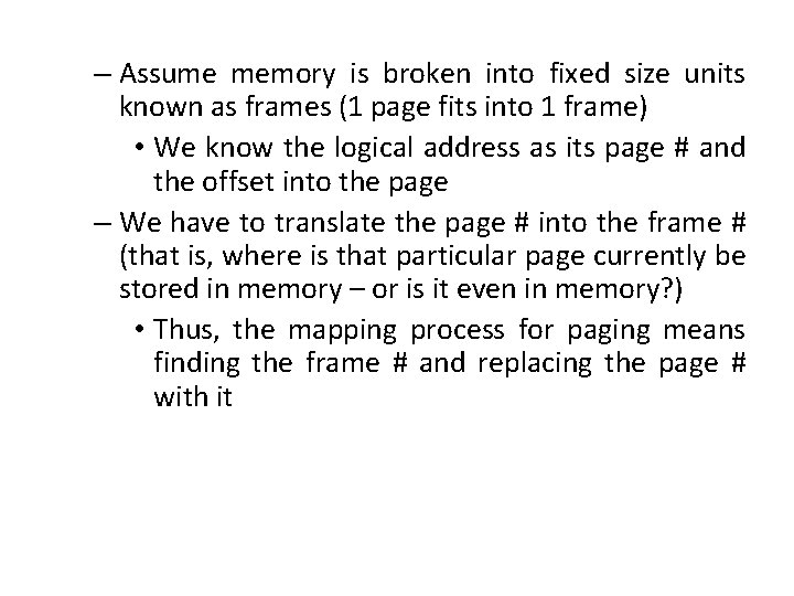 – Assume memory is broken into fixed size units known as frames (1 page