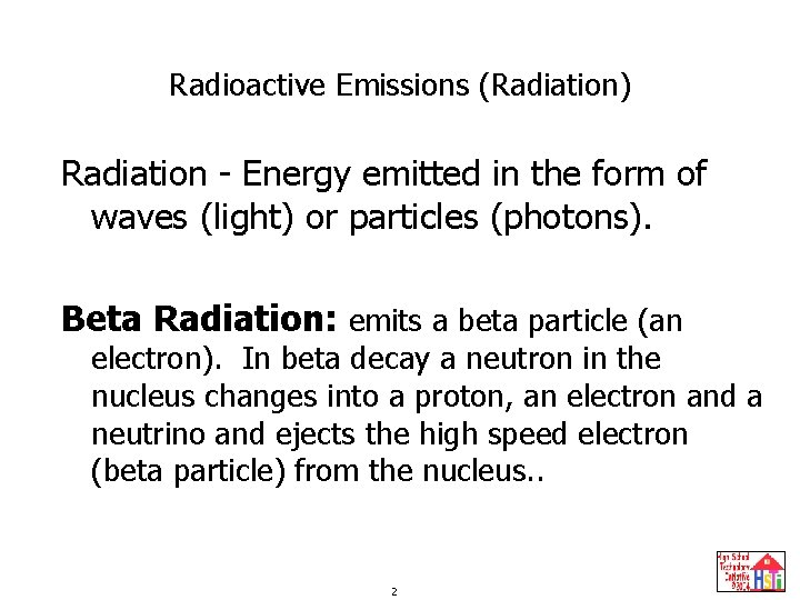 Radioactive Emissions (Radiation) Radiation - Energy emitted in the form of waves (light) or