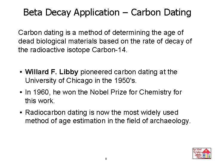 Beta Decay Application – Carbon Dating Carbon dating is a method of determining the