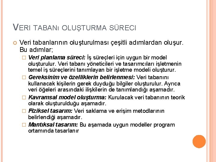 VERI TABANı OLUŞTURMA SÜRECI Veri tabanlarının oluşturulması çeşitli adımlardan oluşur. Bu adımlar; � �