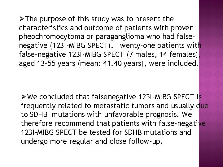 ØThe purpose of this study was to present the characteristics and outcome of patients