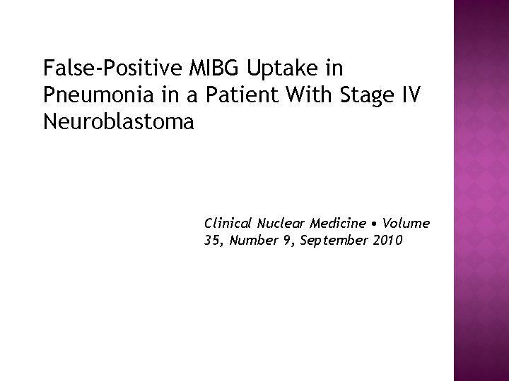 False-Positive MIBG Uptake in Pneumonia in a Patient With Stage IV Neuroblastoma Clinical Nuclear