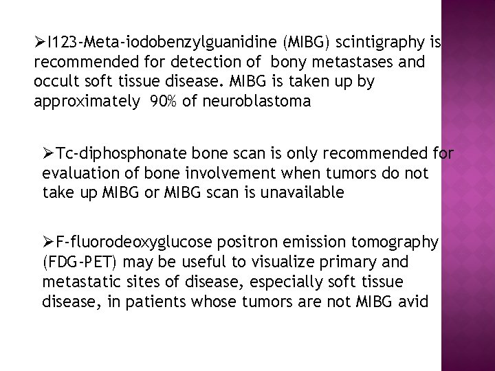 ØI 123 -Meta-iodobenzylguanidine (MIBG) scintigraphy is recommended for detection of bony metastases and occult