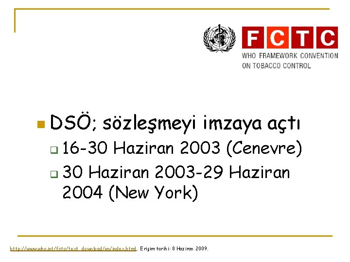 n DSÖ; sözleşmeyi imzaya açtı 16 -30 Haziran 2003 (Cenevre) q 30 Haziran 2003