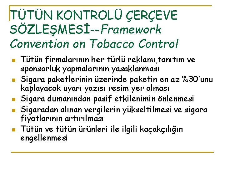 TÜTÜN KONTROLÜ ÇERÇEVE SÖZLEŞMESİ--Framework Convention on Tobacco Control n n n Tütün firmalarının her