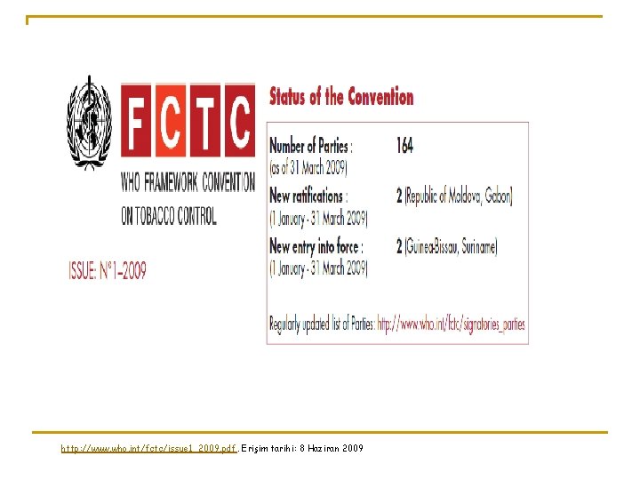 http: //www. who. int/fctc/issue 1_2009. pdf. Erişim tarihi: 8 Haziran 2009 